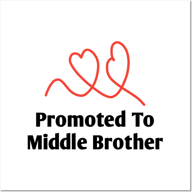 Promoted To Middle Brother Wall Art by BlackMeme94